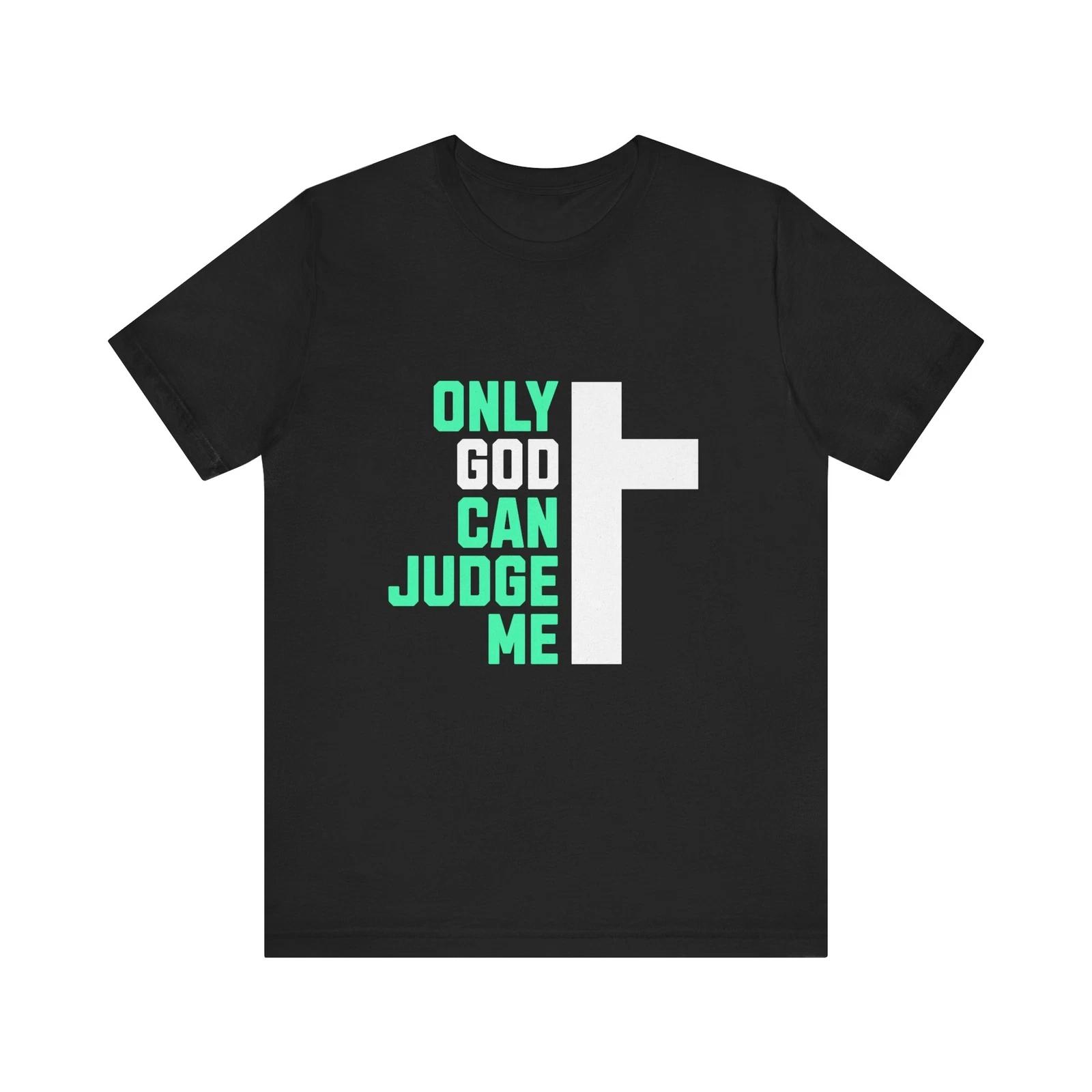 Only God Can Judge Me Tee, Casual Wear, Hip Hop Apparel Hip Hop Tee,Streetwear 3XL