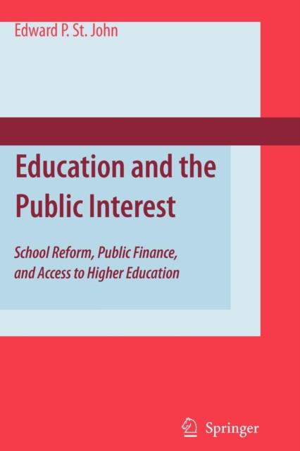 The Education and the Public Interest : School Reform, Public Finance, and Access To Higher Education Book