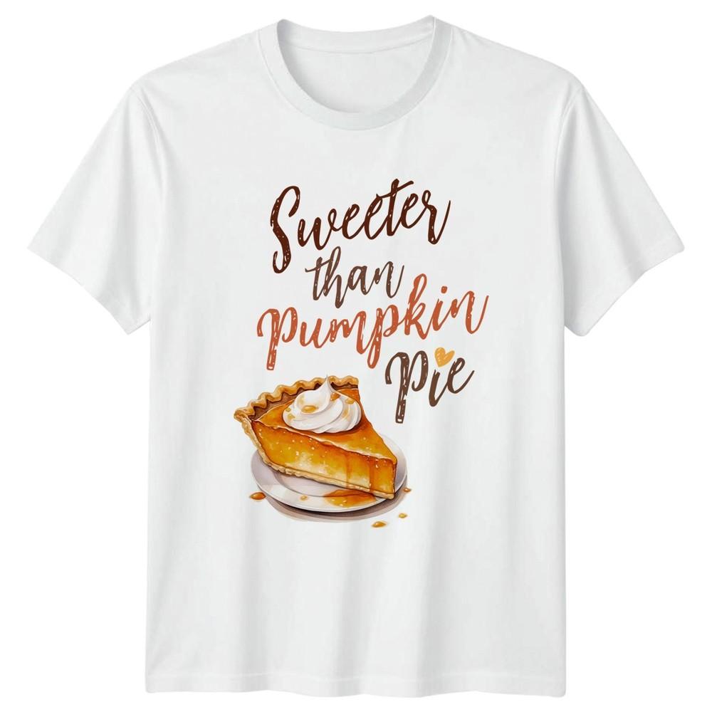 Sweeter Than Pumpkin Pie Unisexs TShirt Autumn Dessert Foodie Thanksgiving Fall S
