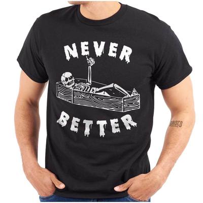 Funny Halloween Skeleton Never Better Coffin Womens or Mens Crewneck T Shirt Tee
