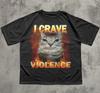 I Crave Violence Funny Cat Meme Tee Shirt, Silly Cats T-shirt
