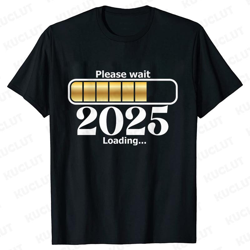 Happy New Year Shirt Please Wait 2025 Loading T-shirts Short Sleeve O-neck T-shirts Fashion Casual Tshirts Short Sleeve Tees