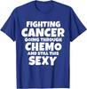 Funny Cancer Fighter Saying | Inspirational Chemo Quote Gift T-Shirt