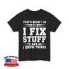 That's What I Do I Fix Stuff And I Know Things Handyman Funny Unisex T-Shirt