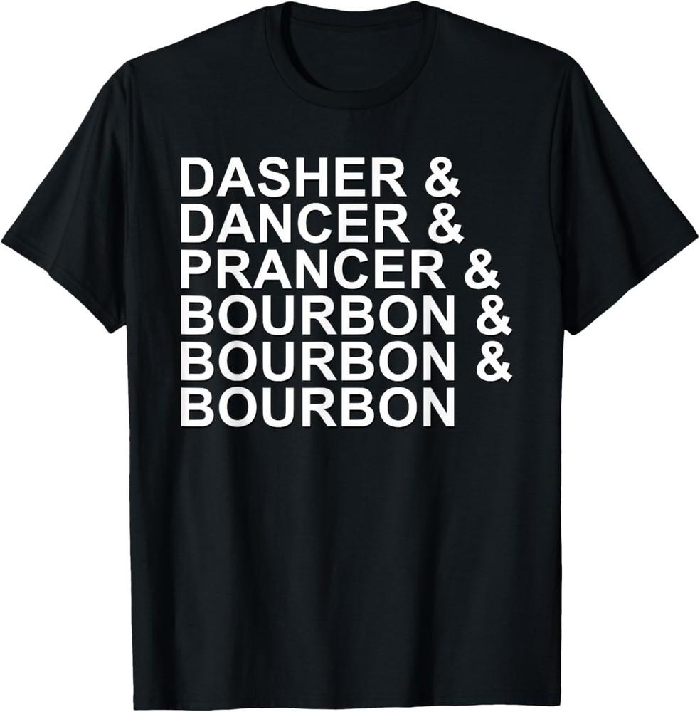 Dasher Dancer Prancer and Bourbon Christmas Holiday Reindeer T-Shirt S