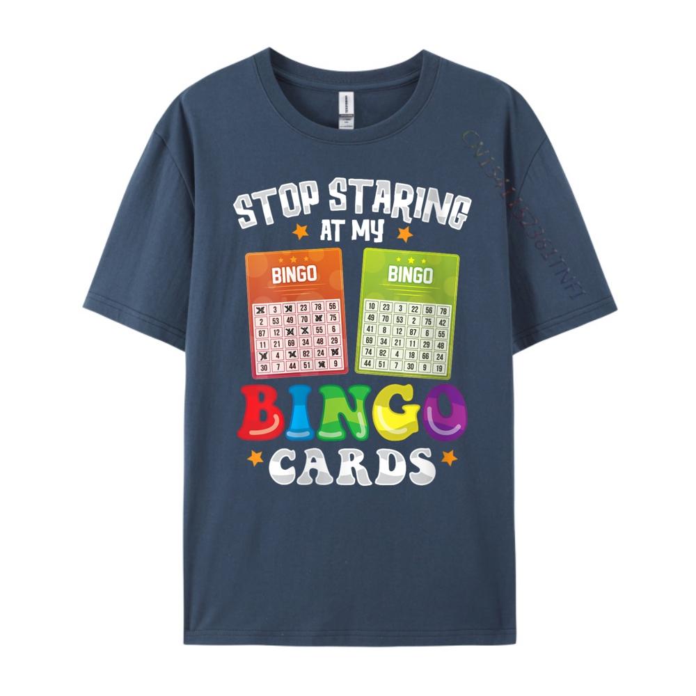 

Stop Staring At My Bingo Cards Bingo Player Black Graphic Tees Autumn Free Shipping Clothes Funny T Shirts 4XL