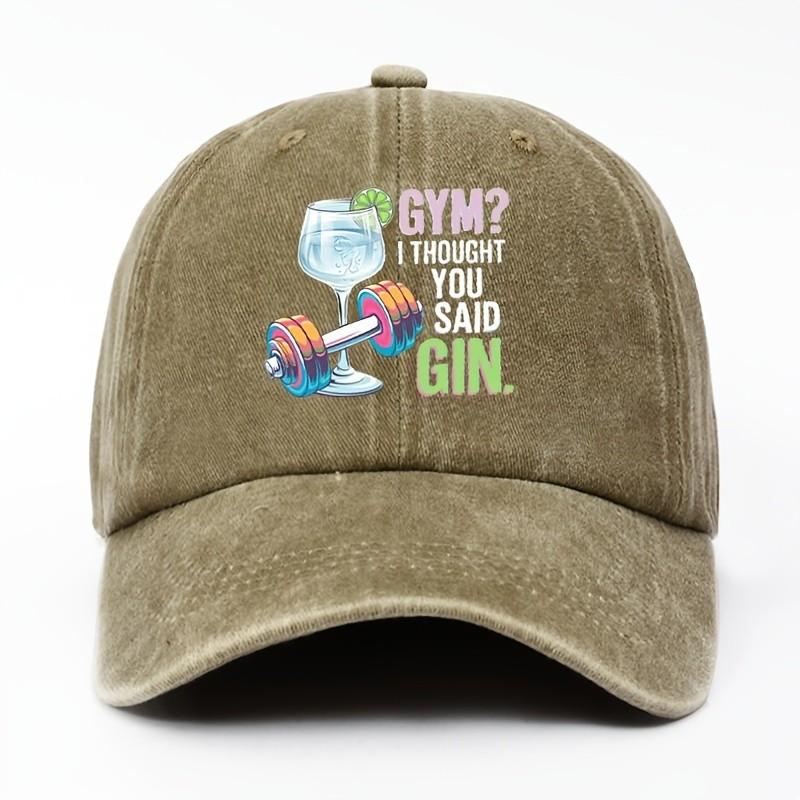 Gym I Thought You Said Gin Funny Drinking Baseball Cap Distressed Cotton Adjustable Adult Hat