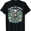 Plant Lover Skeleton Design - Plants Not People T-Shirt