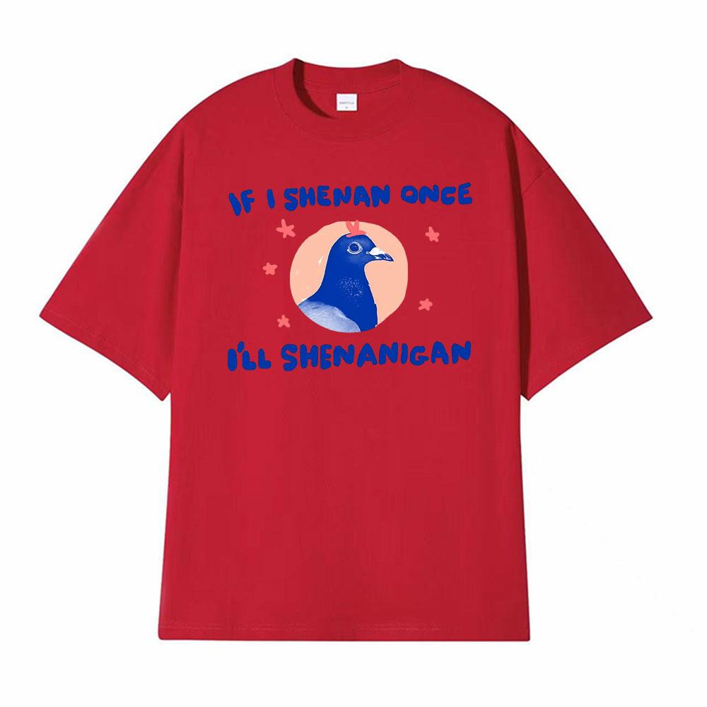 Ifi Shenan Einmal krank Shenanigan Unisex Taube T-Shirt Lässig Kurzarm Übergröße T-Shirt Herren Heißer Verkauf Komfort Humor T-Shirt