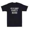 Life Is Short Party Hard Funny Sarcastic Quote Retro Unisexs Short Sleeve Tshirt