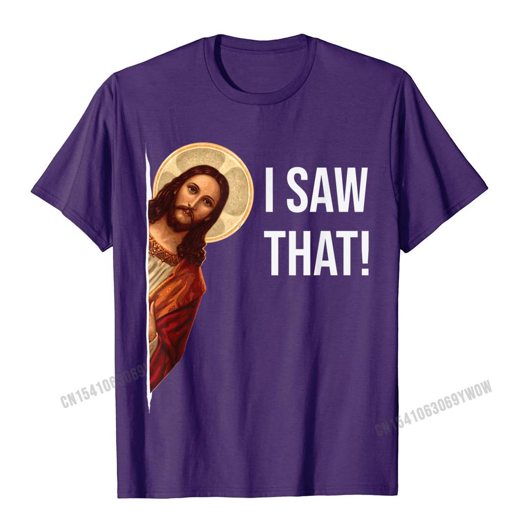 Funny Quote Jesus Meme I Saw That Christian TShirt Camisas Unisex Top TShirts Fashionable Design Cotton Unisexs Tops Tees Cosie