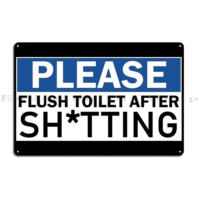 Please Flush Toilet After Sh Tting Metal Sign Plaques Mural Customize Cave Design Plaques Tin Sign Poster
