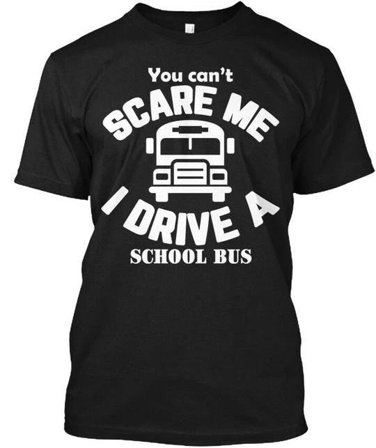 Cant Scare A School Bus Driver You Me I Drive TTshirt Made in USA S to 5XL 3XL