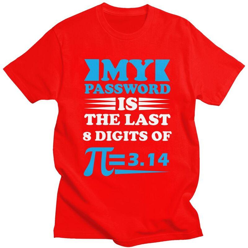 Custom Mens My Password Is The Last 8 Digits Of Pi T Shirts Short Sleeve Cotton Tshirt Casual Math Teacher Gift Tees Clothing