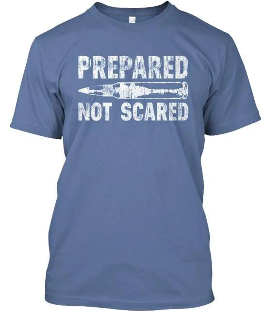 

Prepared Not Scared TTshirt Made in the USA Size S to 5XL S