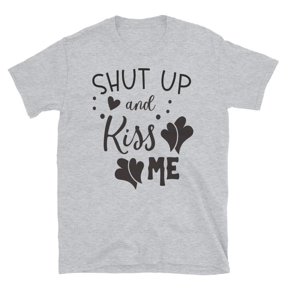 Shut Up and Kiss Me Loving Family T-Shirt 3XL