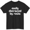 Easily Distracted by Rocks Geologist Archaeologist T-Shirt Gift for Teacher