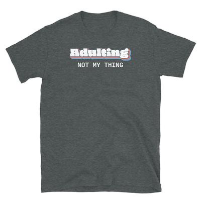 Erwachsenwerden Nicht Mein Ding Werde Nicht Erwachsen Elternschaft Kurzarm Unisex T-Shirt
