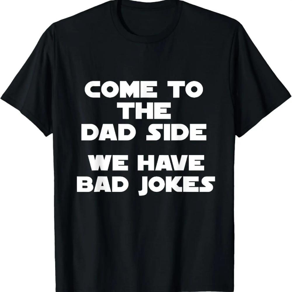 

Come To The Dad Side, We Have Bad Jokes Funny T-shirt XXXL чёрный