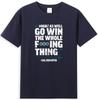 Might As Well Go Win The Whole Fcking Thing Funny Saying Unisexs Tshirt