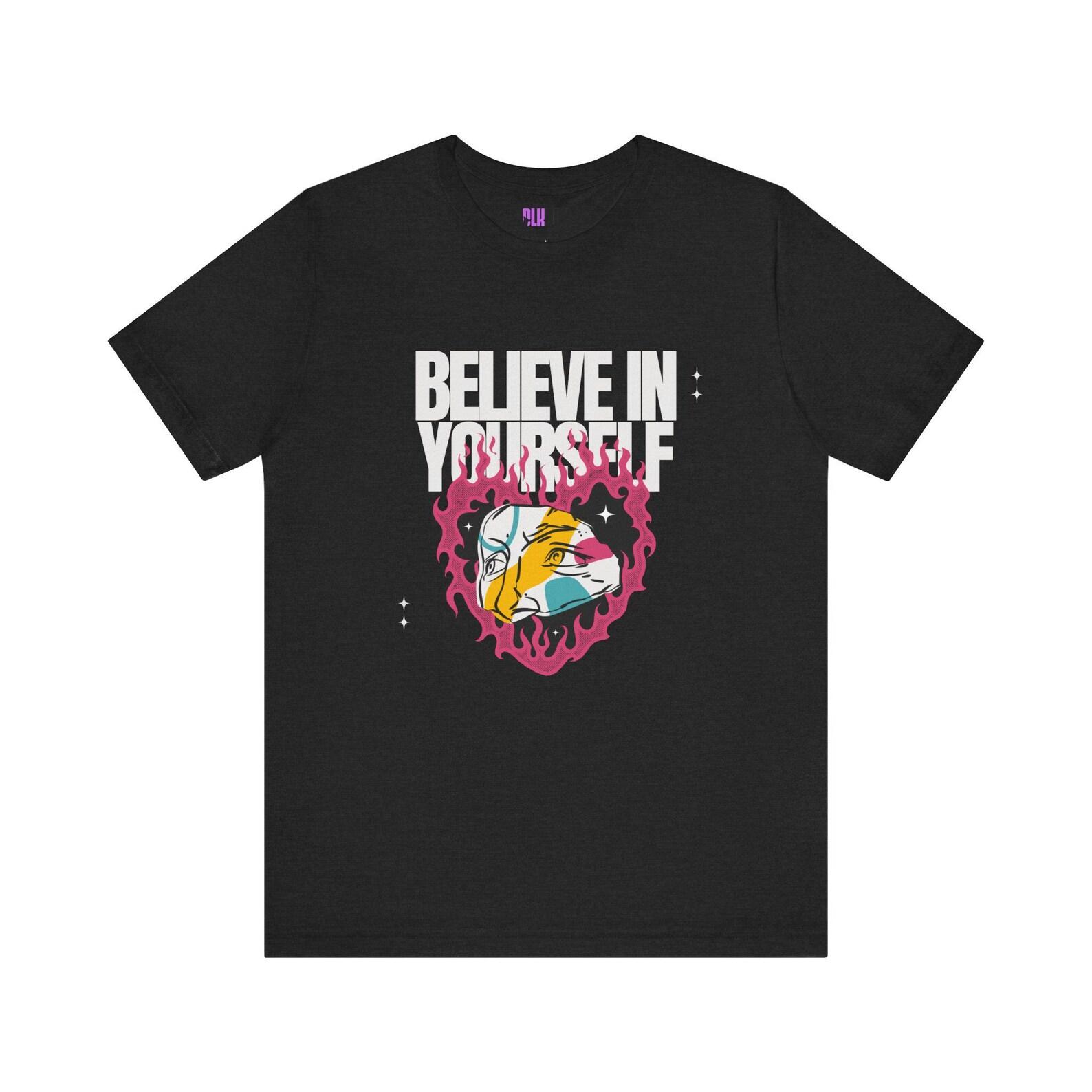 Believe in yourself T-Shirt, Inspirational tee, Motivational shirt, Empowering top, Positive vibes apparel, Self-confidence clothing S