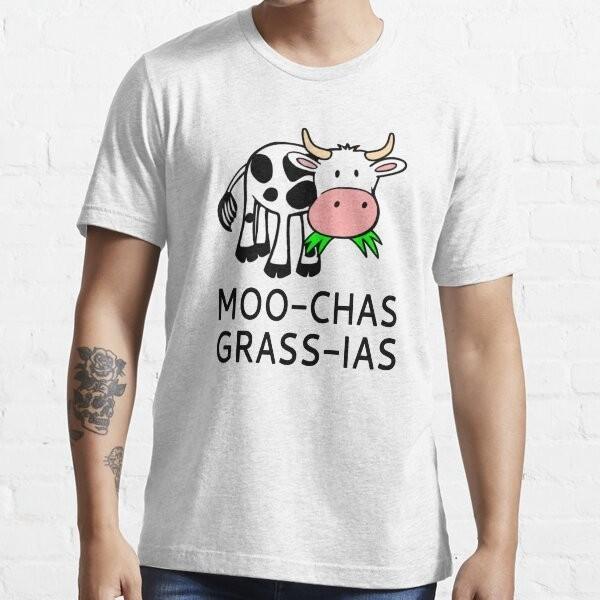 

Moo-chas Grass-ias (Muchas Gracias) Essential T-Shirt 4XL