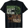 Fishing Solves Problems Hunting Tackles Rest Funny Fisherman Unisex T-Shirt Mens Womens Tees Top