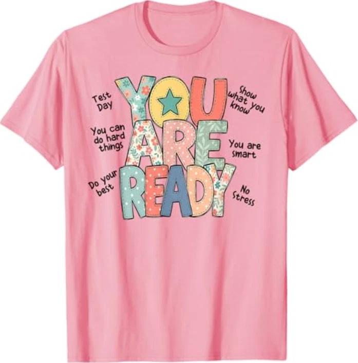 You are Ready Testing Week Test Day Teachers Students T-T-Shirt L