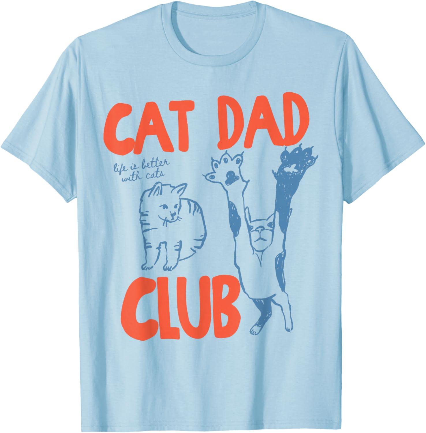 

Cat Dad Club Graphic T Shirts Unisex Life Is Better with Cats Fathers Day Cat Dad TShirt Animal Lover Gift Cotton Short Sleeve Tee 4XL