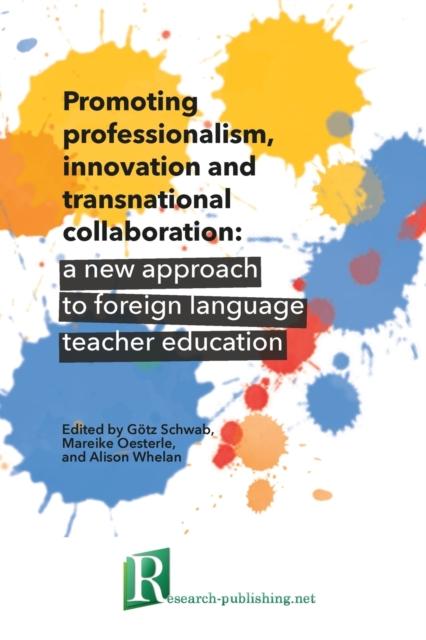 The Promoting Professionalism, Innovation and Transnational Collaboration : a New Approach To Foreign Language Teacher Education Book