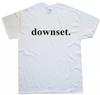 DOWNSET T-SHIRT All Sizes S M L XL XXL Colours Black, White