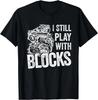 Ich spiele immer noch mit Bauklötzen - Kfz-Mechaniker T-Shirt Geschenk Unisex T-Shirt