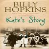 Kates Story The Hopkins Family Saga Book 2 by Billy Hopkins... 9780755343201