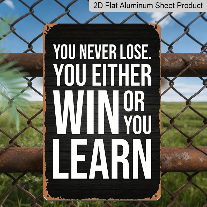 2D Flat, 1pc Vintage "You Never Lose, You Either Win or You Learn" Aluminium Sign - 8"x12" Rustic Gym & Motivational Decor, Inspirational Wall Art