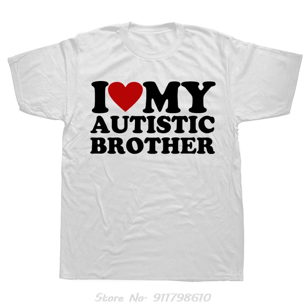 I Love My Autistic Brother Oversized T-shirt I Heart My Sister Men's Clothing Humor Autism Fitness T Shirt Soft Cotton Tshirt