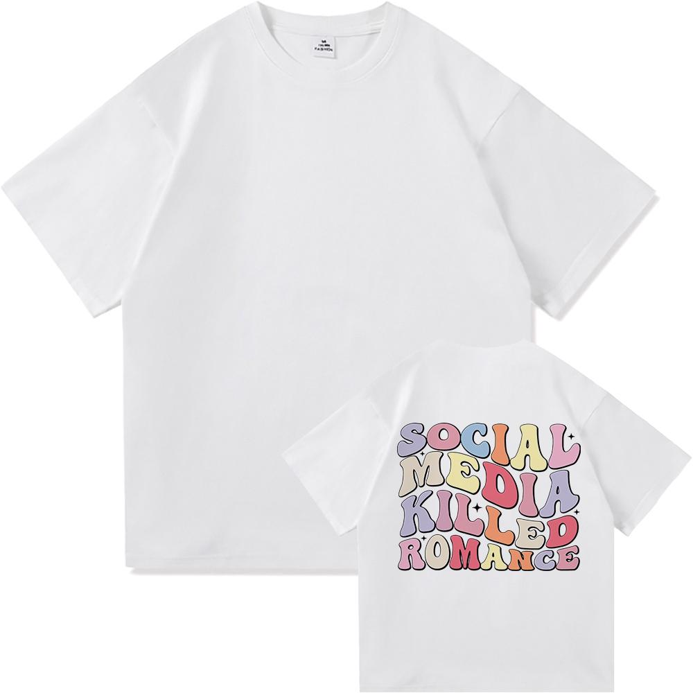 Social Media Killed Romance T Shirt Summer Fashion Men Funny Letter T-Shirt Unisex High Quality Vintage Cotton Tees Shirts Tops