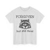 Forgiven But Still Feral Raccoon Funny Quote T-Shirt