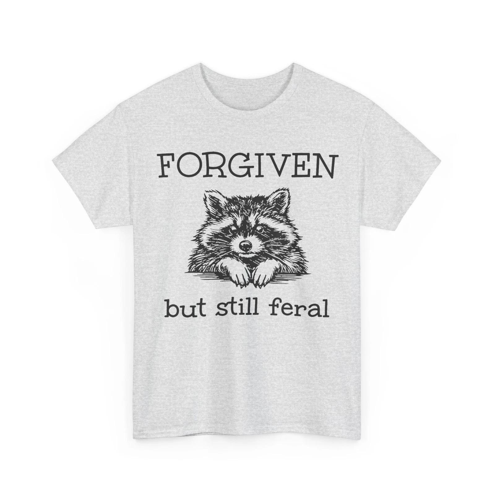 Forgiven But Still Feral Raccoon Funny Quote T-Shirt XL