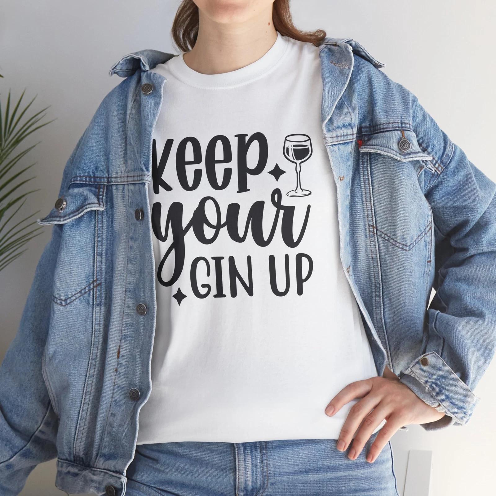 Keep your gin up Funny T-Shirt - Hilarious Tee for Introverts & Jokers 2XL