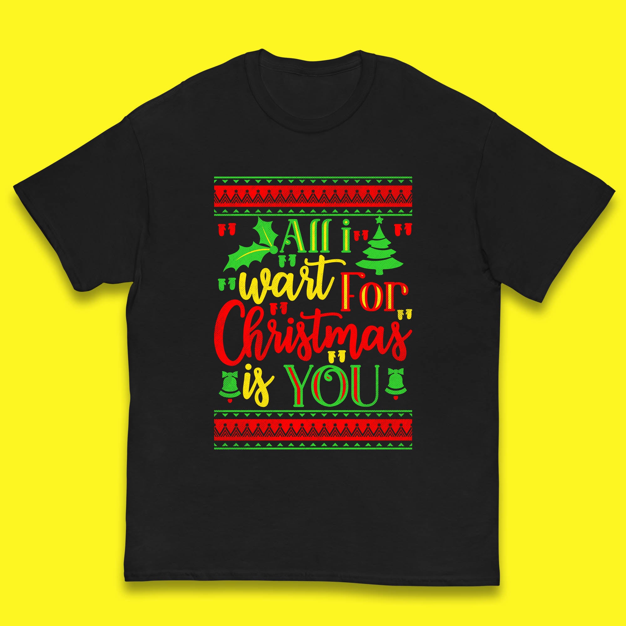 All I Want For Christmas Is You Funny Kids T Shirt 100