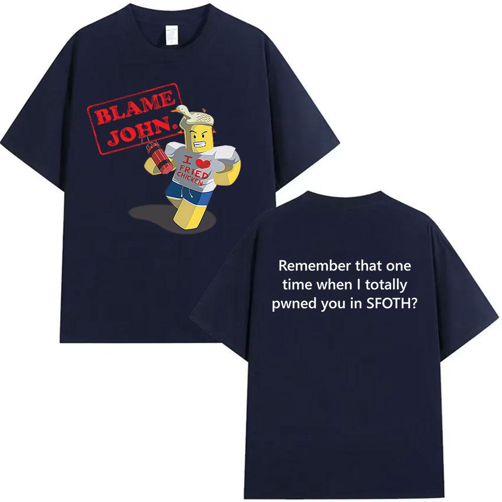 Maglietta Divertente Meme Blame John Shedletsky Forsaken Stampa Manica Corta T-shirt Uomo Donna Casual Cotone Alta Qualità T-shirt Top