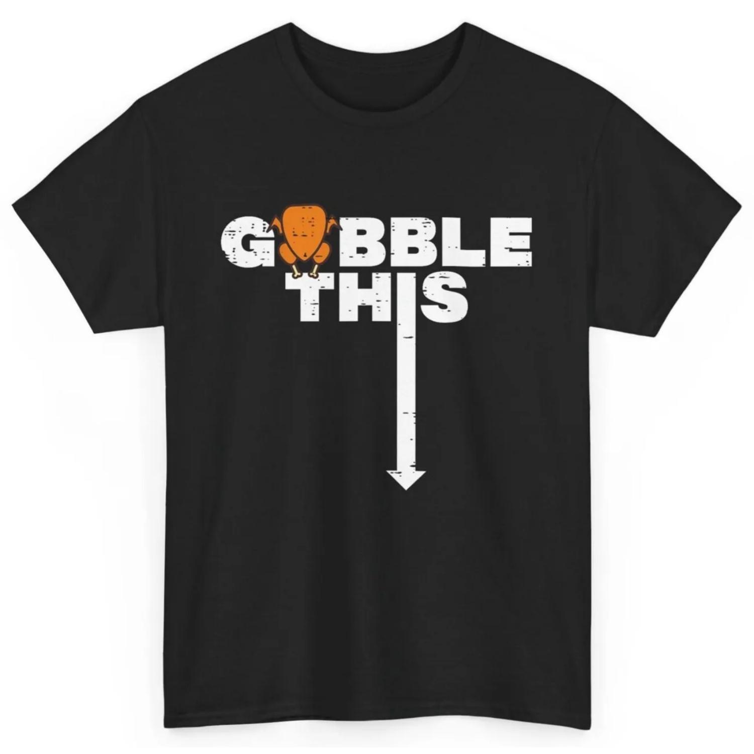 Thanksgiving Gobble This Funny Turkey Adult Humor Dad Men T Shirt s S