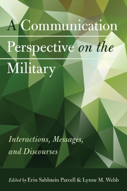 Kniha A Communication Perspective On the Military : Interactions, Messages, and Discourses