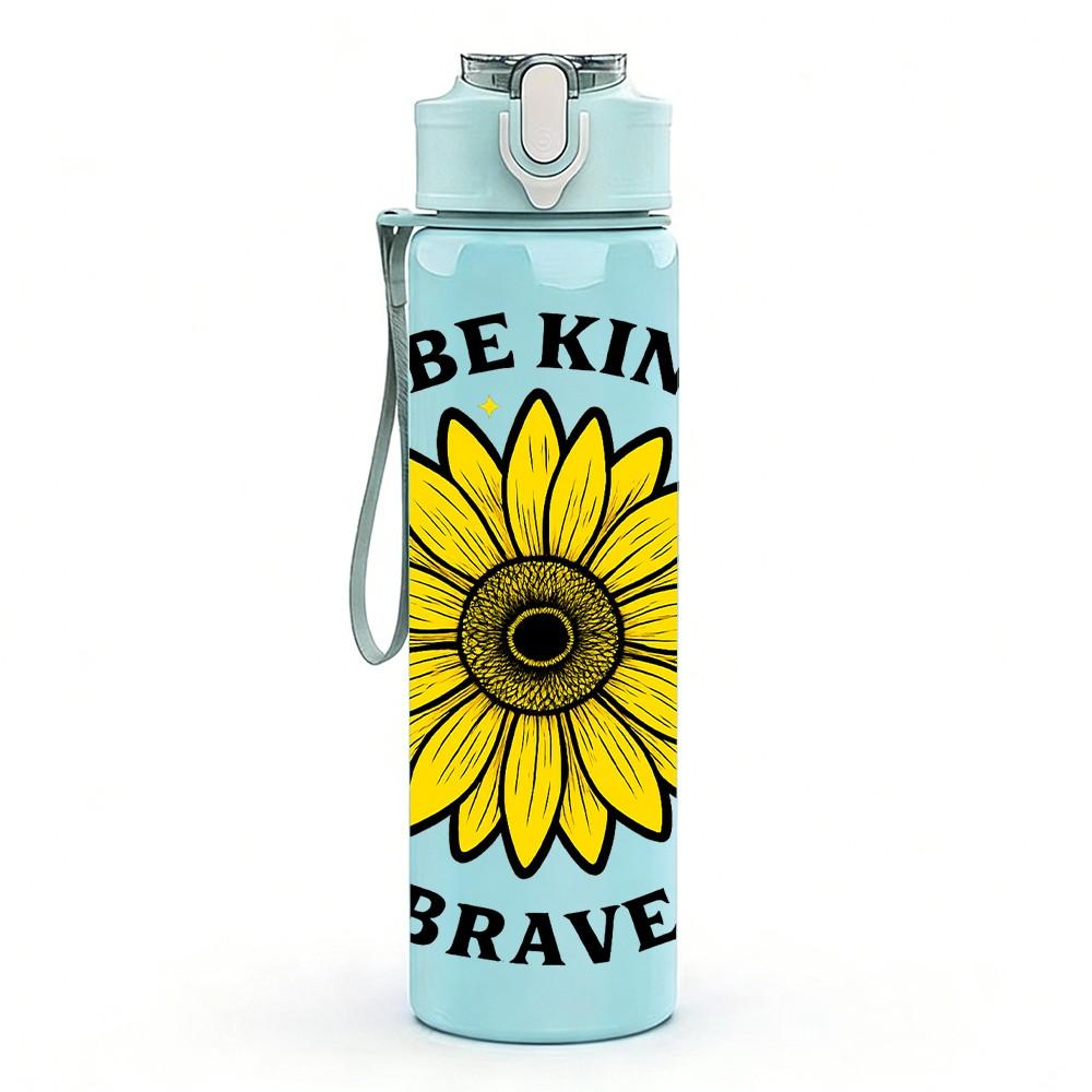 1PC Be Kind Be Brave Sunflower 750ml Color Plastic Sports Water Bottle Leakproof Flip Straw Lid Suitable for Sports Office Home Use