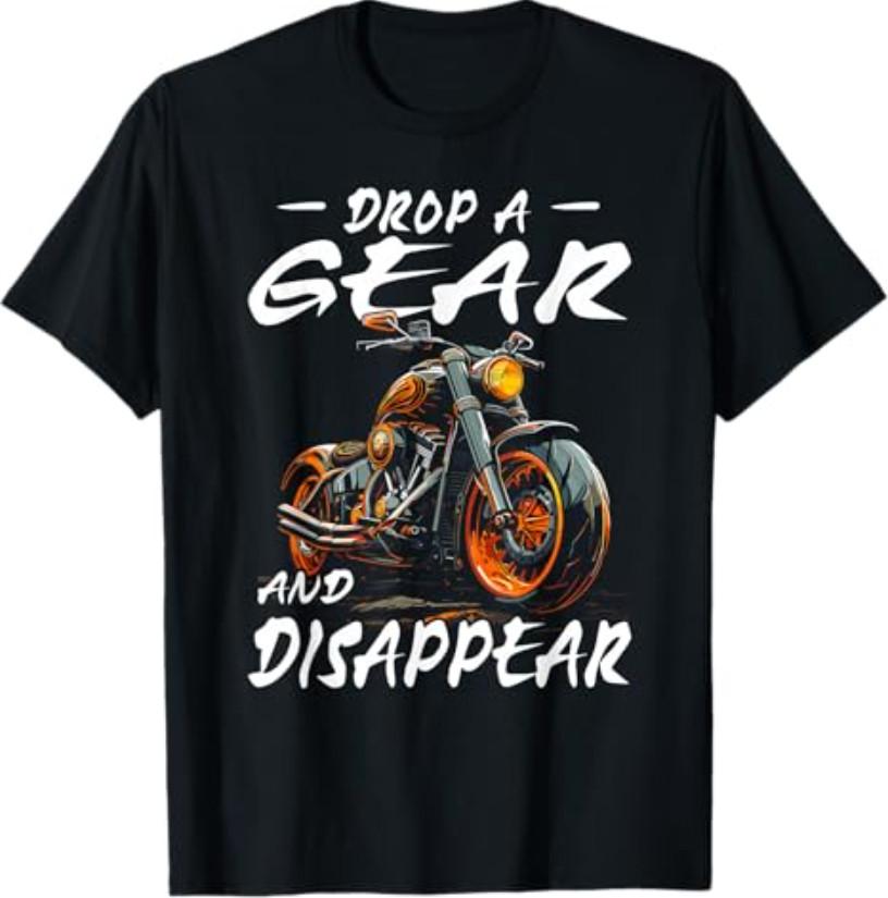 Drop A Gear and Disappear | Motorcyclist T-Shirt XL