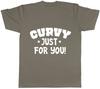 Curvy Just for You Unisexs Unisexs Ladies Unisex TShirt