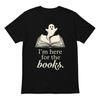 I'm Here For The Books V0 Halloween Black T Shirt Gift For Friends