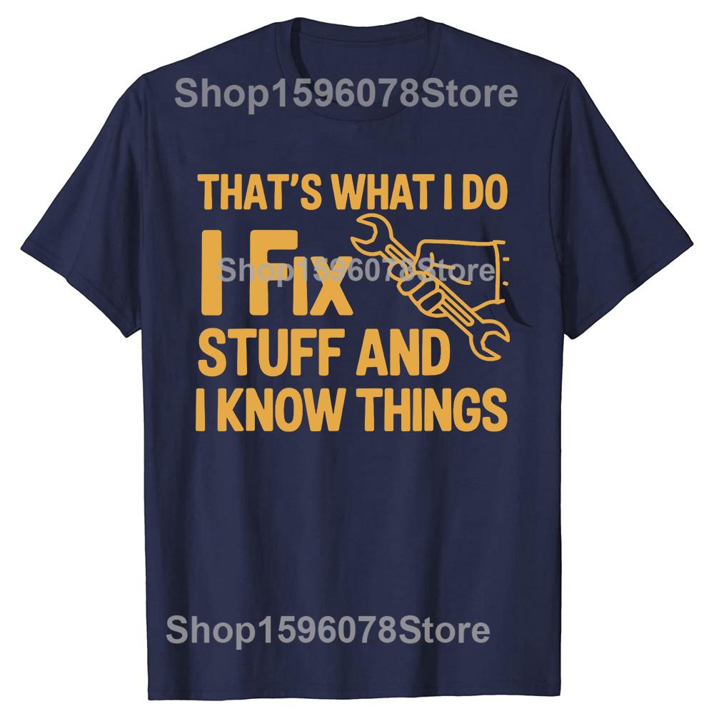 Thats What I Do I Fix Stuff and I Know Things Handyman Tshirts Men Fashion Print Oversized Streetwear Hip Hop Unisex T Shirt