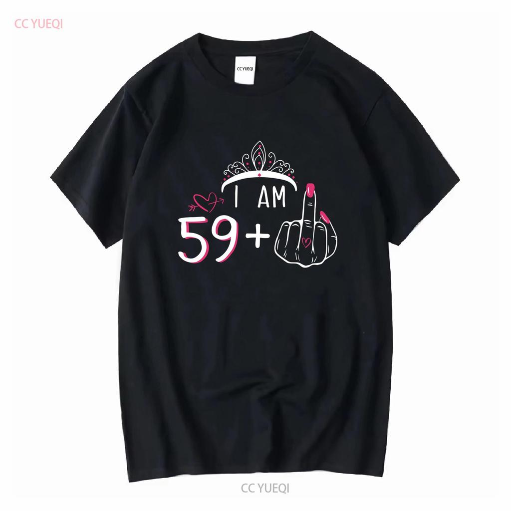Womens T Shirt I Am 59 Plus 1 Middle Finger 60th Birthday 60 Years Old Long or Short Sleeves Vintage Washed Stretched