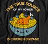 La vera fonte del mio potere è il Biryani di Pollo! Maglietta Divertente Unisex Cibo Indiano
